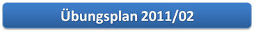 Link zum Übungsplan 2011/02